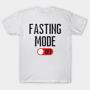 Fasting Mode Off T-Shirt